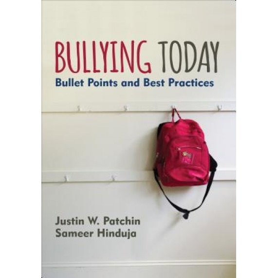 Bullying Today: Bullet Points and Best Practices, Justin W. Patchin (Author)