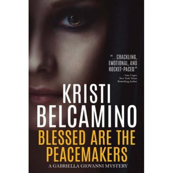 Blessed Are the Peacemakers: A Gabriella Giovanni Mystery, Kristi Belcamino (Author)