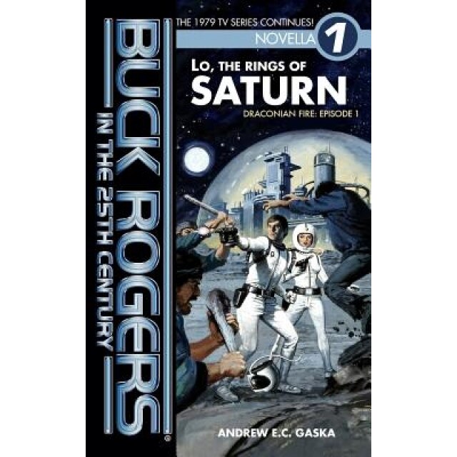 Buck Rogers in the 25th Century: Lo, the Rings of Saturn, Andrew E. C. Gaska (Author)