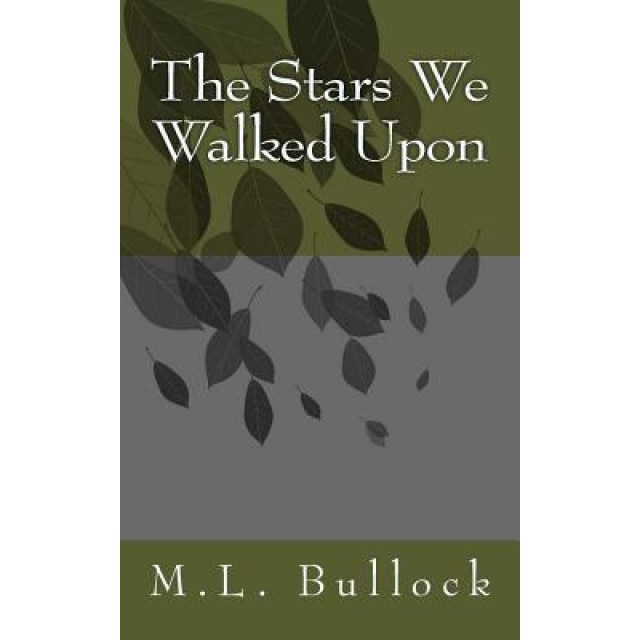 The Stars We Walked Upon, M. L. Bullock (Author)