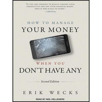 How to Manage Your Money When You Don T Have Any - Erik Wecks (Author) How to Manage Your Money When You Don T Have Any - Erik Wecks (Author)