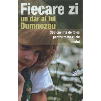 Fiecare zi un dar al lui Dumnezeu - 366 cuvinte Fiecare zi un dar al lui Dumnezeu - 366 cuvinte