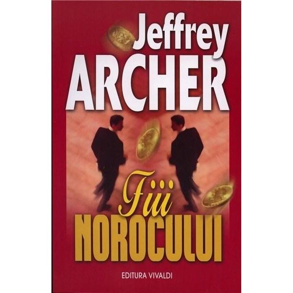 Fiii Norocului - Jeffrey Archer