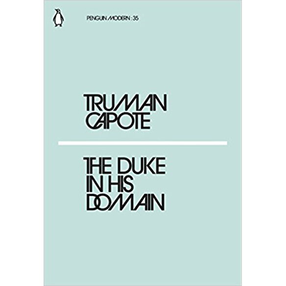 The Duke in His Domain - Truman Capote