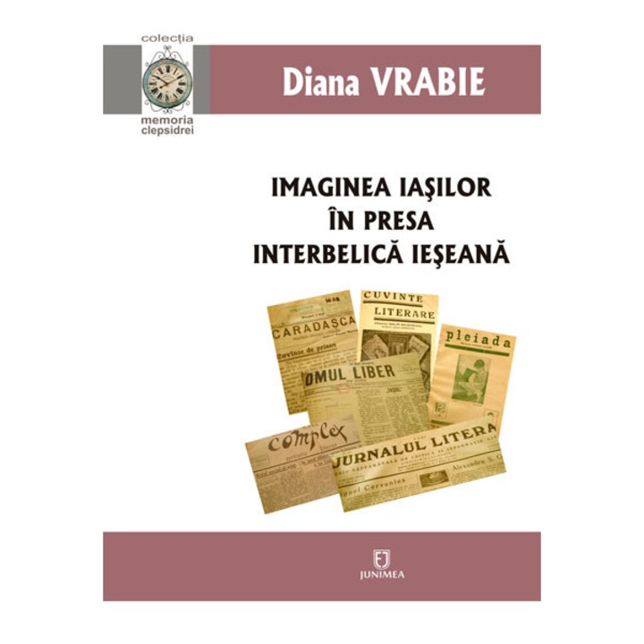 Imaginea Iasilor in presa interbelica ieseana - Diana Vrabie
