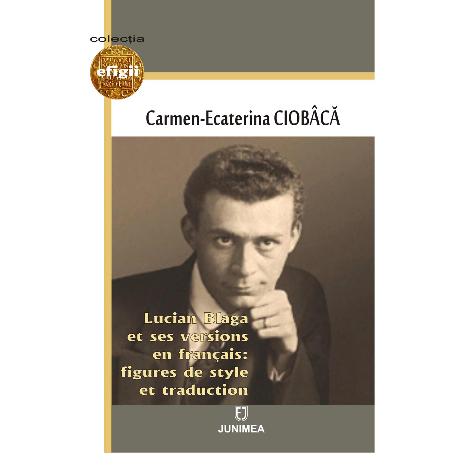 Lucian Blaga et ses versions en francais: figures de style et traduction - Carmen Ecaterina Ciobaca