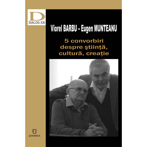 5 convorbiri despre stiinta, cultura, creatie - Eugen Munteanu,Viorel Barbu