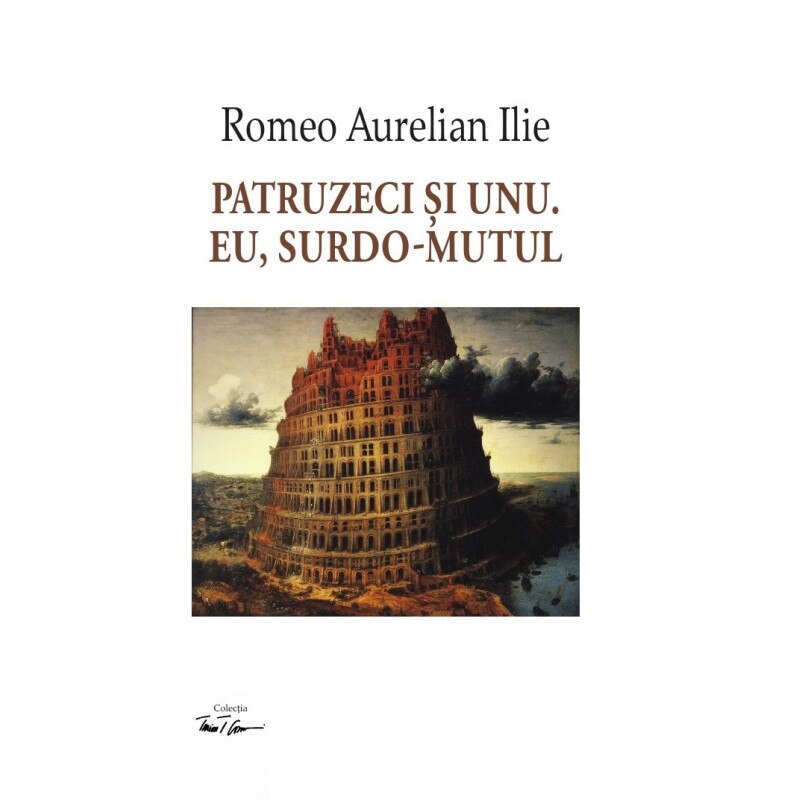 Patruzeci si unu. Eu, surdo-mutul - Romeo Aurelian Ilie