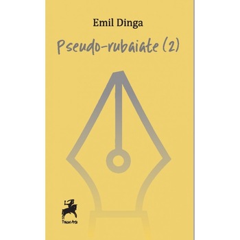Pseudo-rubaiate (2) - Emil Dinga Pseudo-rubaiate (2) - Emil Dinga