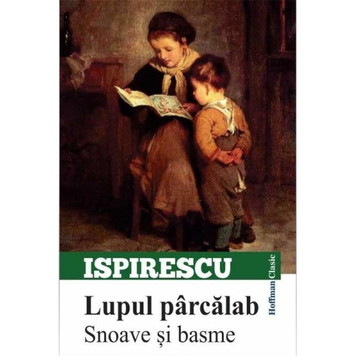 Lupul parcalab. Snoave si basme - Petre Ispirescu