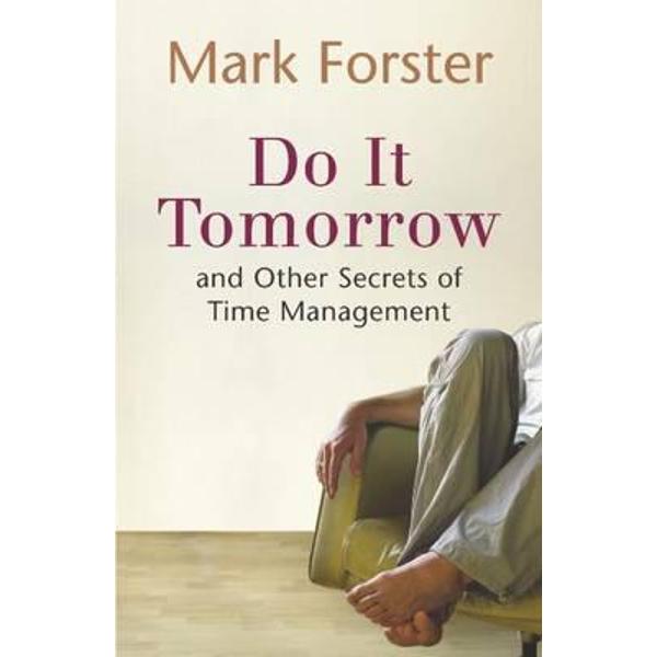 Do it Tomorrow and Other Secrets of Time Management