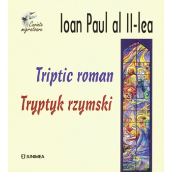 Triptic roman - Ioan Paul al II-lea Triptic roman - Ioan Paul al II-lea