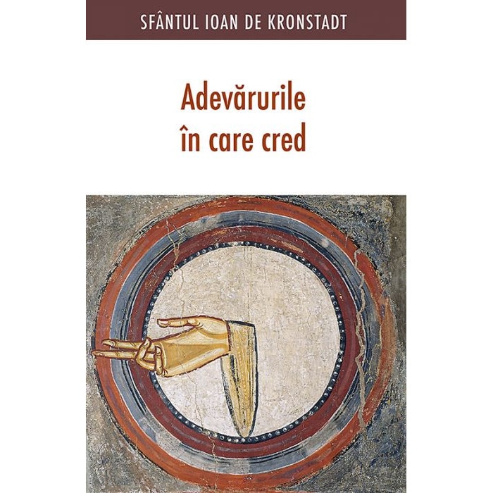 Adevarurile in care cred - Sf. Ioan de Kronstadt