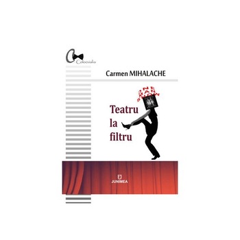 Teatru la filtru - Carmen Mihalache Teatru la filtru - Carmen Mihalache
