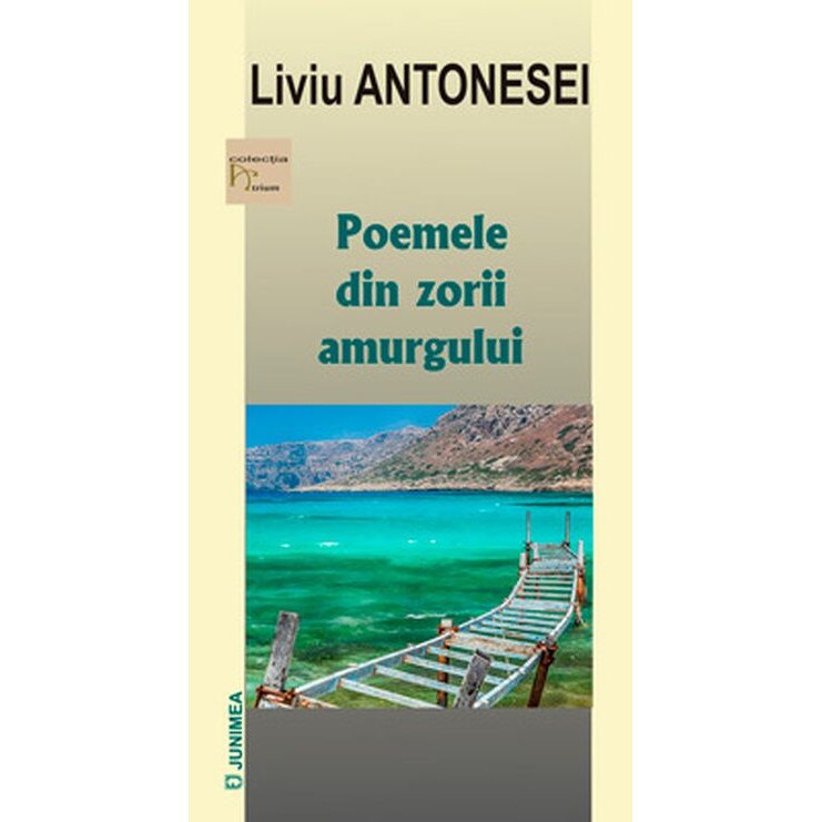 Poemele din zorii amurgului - Liviu Antonesei