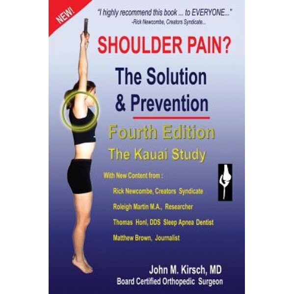 Shoulder Pain? the Solution & Prevention, John M. Kirsch, M. D. John M. Kirsch