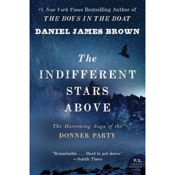 The Indifferent Stars Above: The Harrowing Saga of a Donner Party Bride, Daniel James Brown