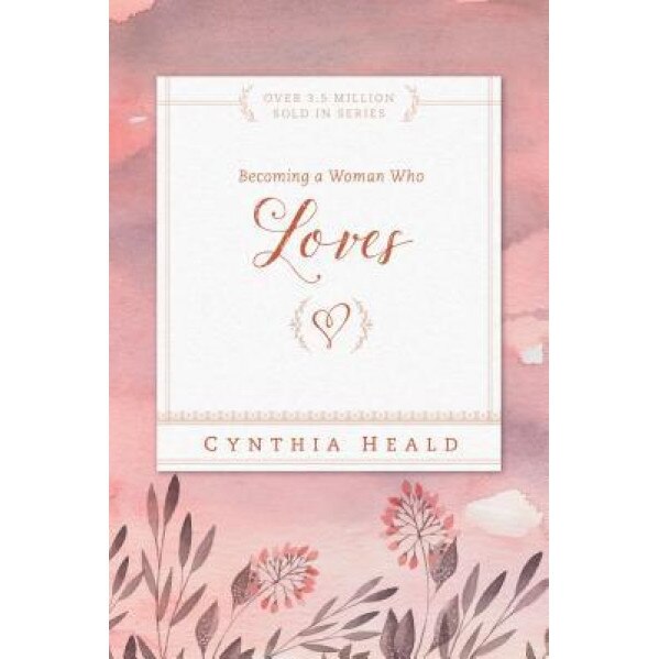 Becoming a Woman Who Loves, Cynthia Heald