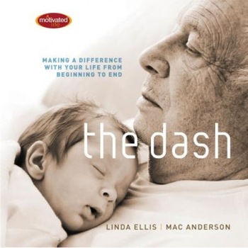 The Dash: Making a Difference with Your Life from Beginning to End, Mac Anderson (Author) The Dash: Making a Difference with Your Life from Beginning to End, Mac Anderson (Author)