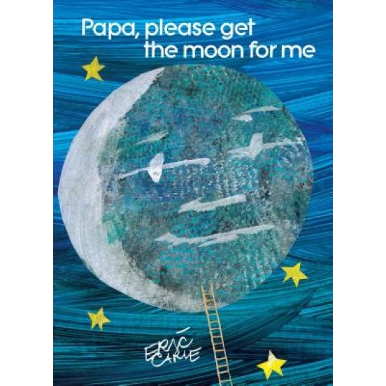 Papa, Please Get the Moon for Me, Eric Carle