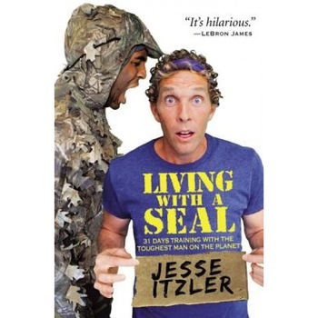 Living with a Seal: 31 Days Training with the Toughest Man on the Planet, Jesse Itzler (Author) Living with a Seal: 31 Days Training with the Toughest Man on the Planet, Jesse Itzler (Author)