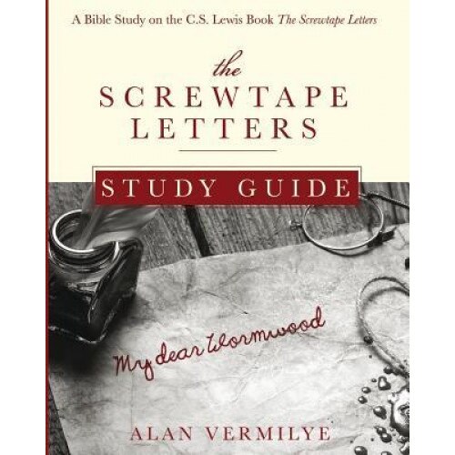 The Screwtape Letters Study Guide: A Bible Study on the C.S. Lewis Book the Screwtape Letters, Alan Vermilye (Author)
