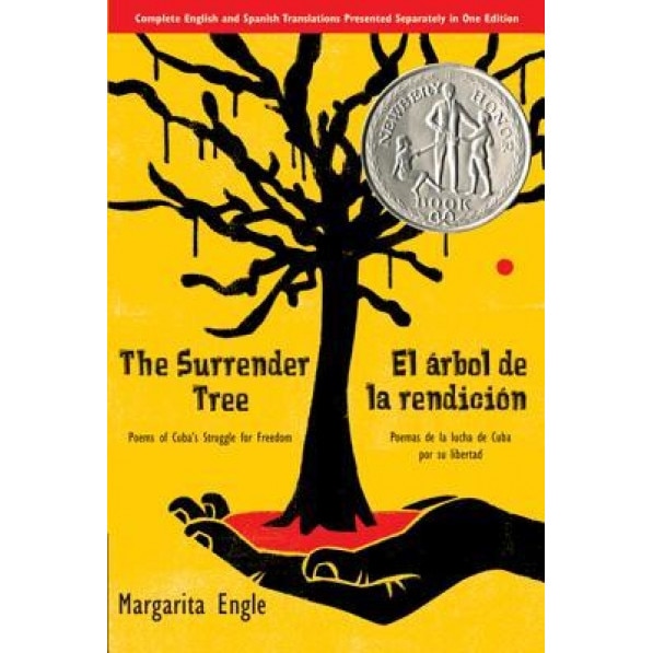 The Surrender Tree/El Arbol de La Rendicion: Poems of Cuba's Struggle for Freedom/Poemas de La Lucha de Cuba Por Su Libertad, Margarita Engle
