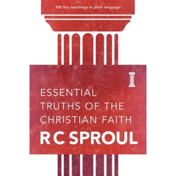 Essential Truths of the Christian Faith, R. C. Sproul