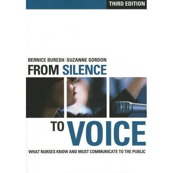 From Silence to Voice: What Nurses Know and Must Communicate to the Public, Bernice Buresh (Author)