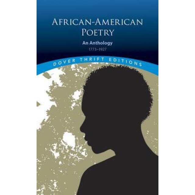 African-American Poetry: An Anthology, 1773-1927,