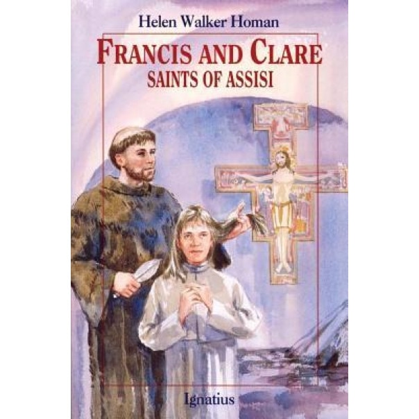 Francis and Clare: Saints of Assisi, Helen W. Homan, Helen Walker Homan