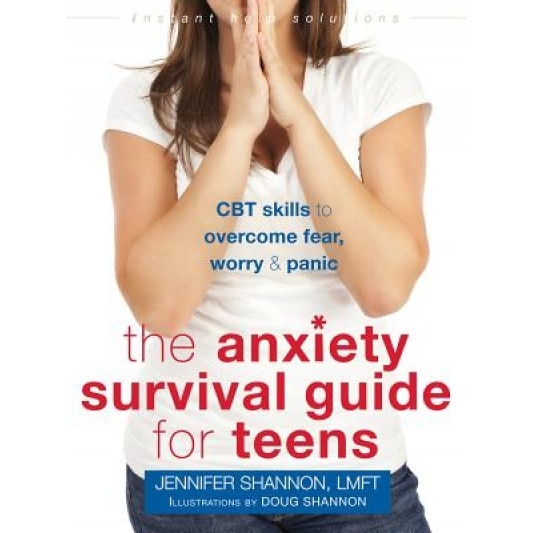 The Anxiety Survival Guide for Teens: CBT Skills to Overcome Fear, Worry, and Panic, Jennifer Shannon (Author)