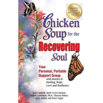 Chicken Soup for the Recovering Soul: Your Personal, Portable Support Group with Stories of Healing, Hope, Love and Resilience, Jack Canfield (Author) Chicken Soup for the Recovering Soul: Your Personal, Portable Support Group with Stories of Healing, Hope, Love and Resilience, Jack Canfield (Author)