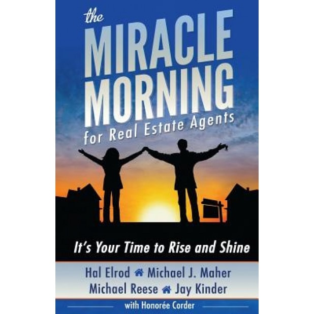 The Miracle Morning for Real Estate Agents: It's Your Time to Rise and Shine - Hal Elrod (Author)