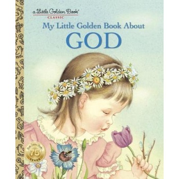 My Little Golden Book about God, Golden Books, Jane Werner Watson My Little Golden Book about God, Golden Books, Jane Werner Watson
