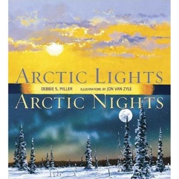 Arctic Lights, Arctic Nights, Debbie Miller Arctic Lights, Arctic Nights, Debbie Miller