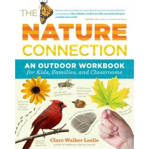 The Nature Connection: An Outdoor Workbook for Kids, Families, and Classrooms, Clare Walker Leslie