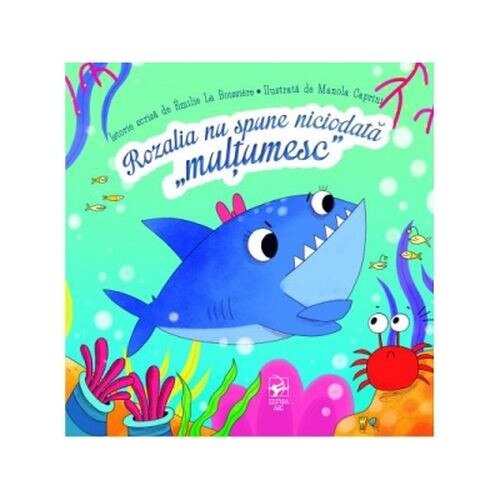 Rozalia nu spune niciodata “multumesc” - Emilie La Boissiere