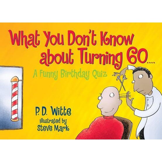What You Don't Know about Turning 60: A Funny Birthday Quiz, P. D. White