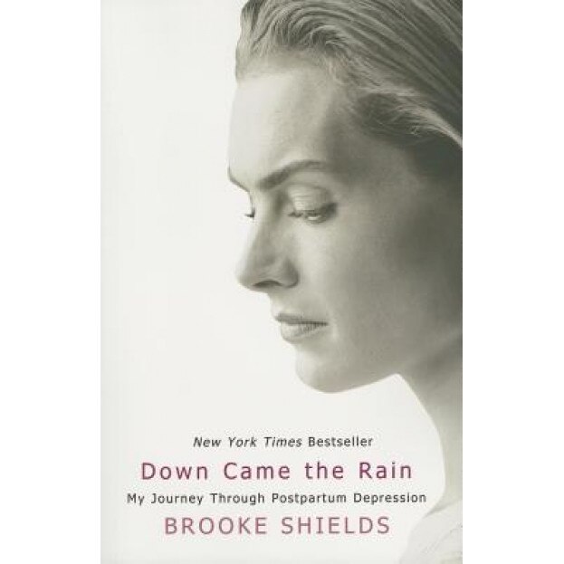 Down Came the Rain: My Journey Through Postpartum Depression, Brooke Shields