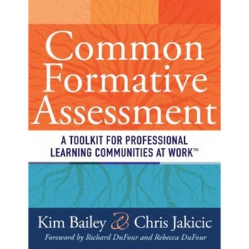 Common Formative Assessment: A Toolkit for Professional Learning Communities at Work, Kim Bailey (Author) Common Formative Assessment: A Toolkit for Professional Learning Communities at Work, Kim Bailey (Author)