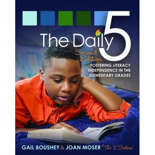 The Daily 5: Fostering Literacy in the Elementary Grades, Gail Boushey (Author)