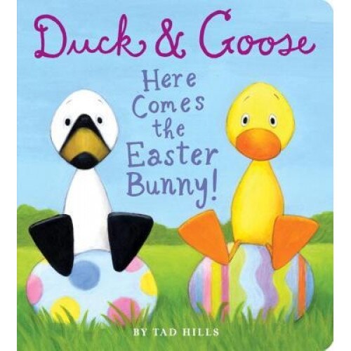Duck & Goose, Here Comes the Easter Bunny!, Tad Hills (Author)