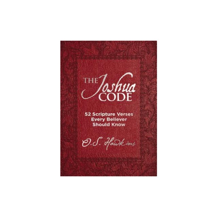 The Joshua Code 52 Scripture Verses Every Believer Should Know, O. S. Hawkins