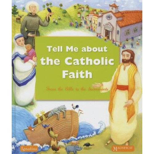 Tell Me about the Catholic Faith: From the Bible to the Sacraments, Various (Author)