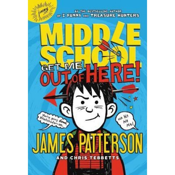 Middle School: Get Me Out of Here!, James Patterson (Author)