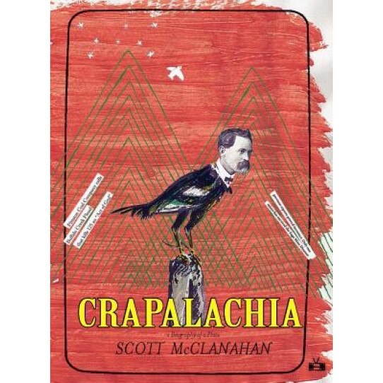 Crapalachia: A Biography of a Place, Scott McClanahan (Author)
