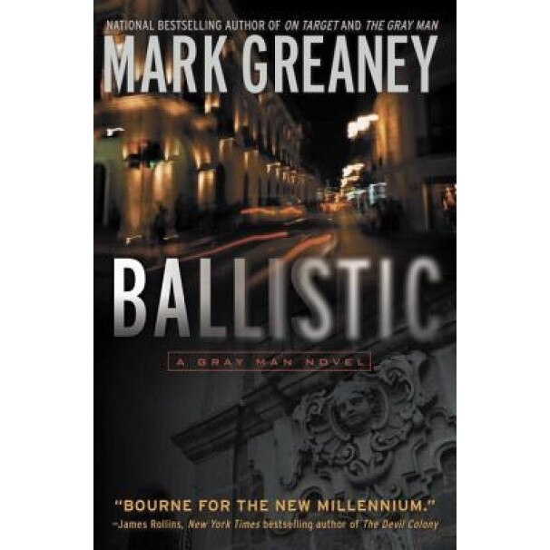 Ballistic, Mark Greaney (Author)