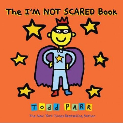 The I'm Not Scared Book, Todd Parr (Author)
