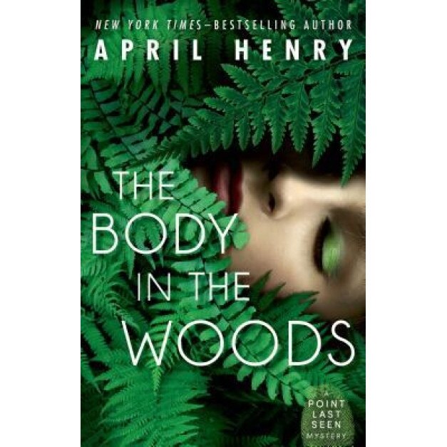 The Body in the Woods, April Henry (Author)